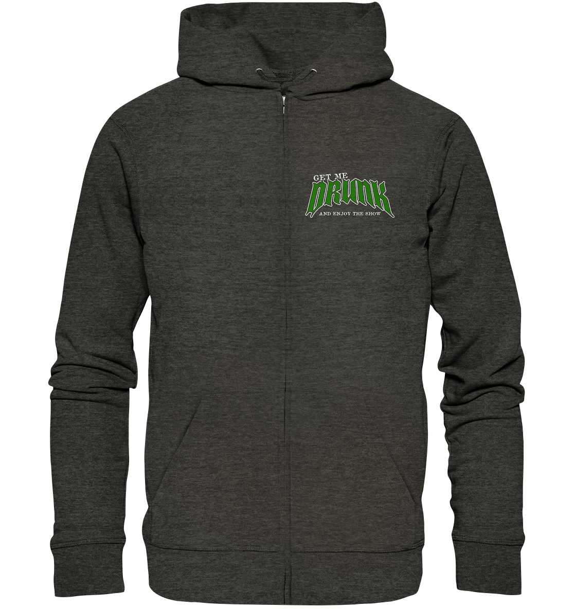 Get Me Drunk "And Enjoy The Show" - Organic Zipper