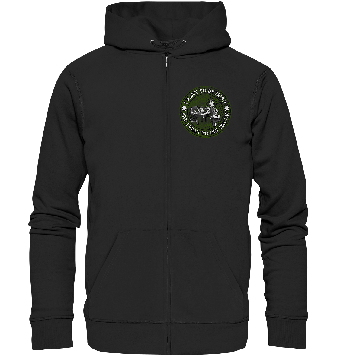 I Want To Be Irish And I Want To Get Drunk - Organic Zipper