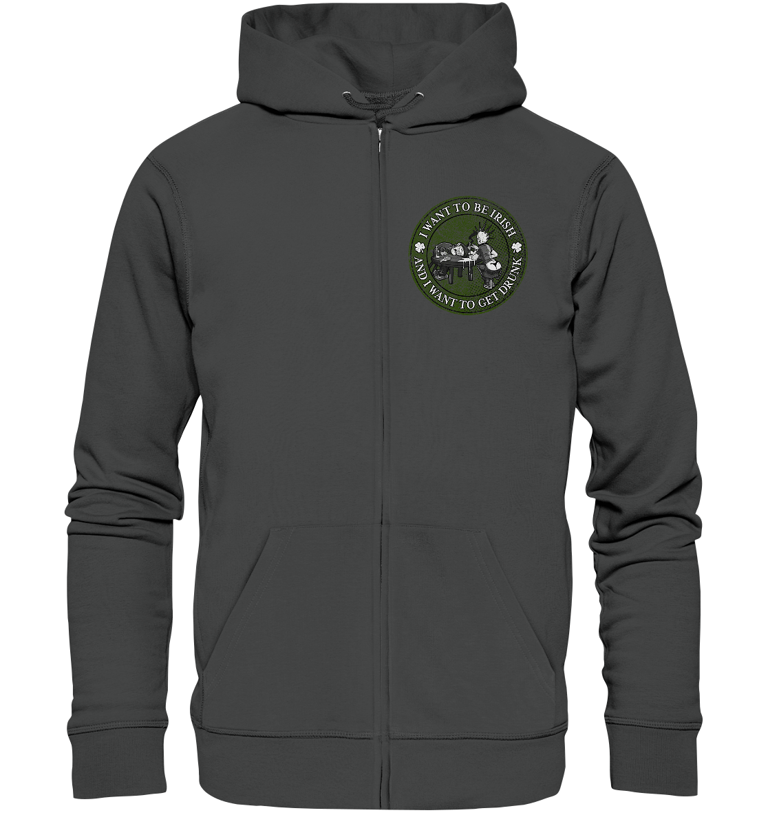 I Want To Be Irish And I Want To Get Drunk - Organic Zipper