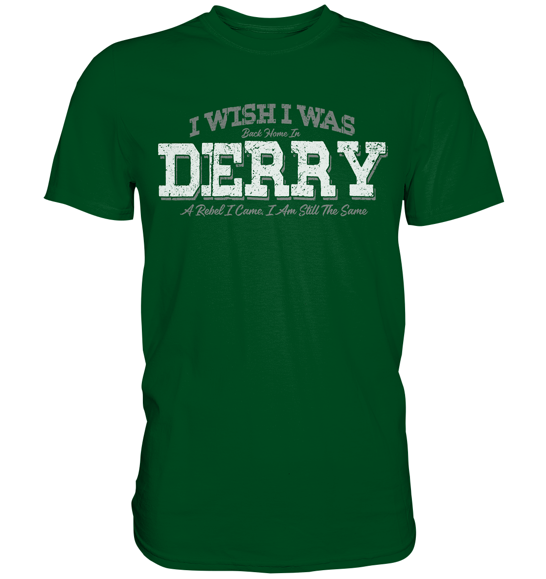 I Wish I Was Back Home In Derry - Premium Shirt