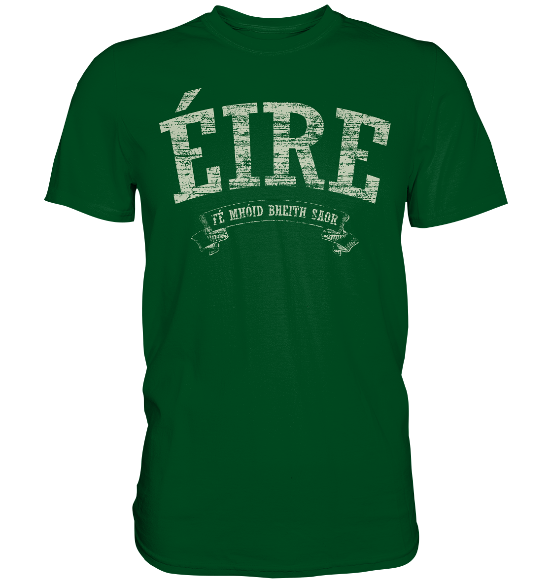 "Éire - Fé mhóid bheith saor" - Premium Shirt