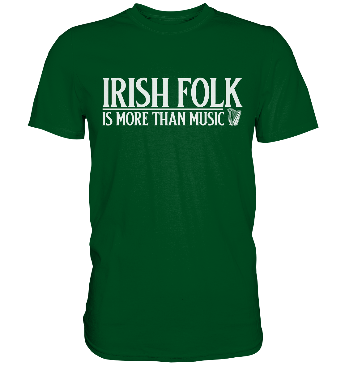 Irish Folk "Is More Than Music" - Premium Shirt