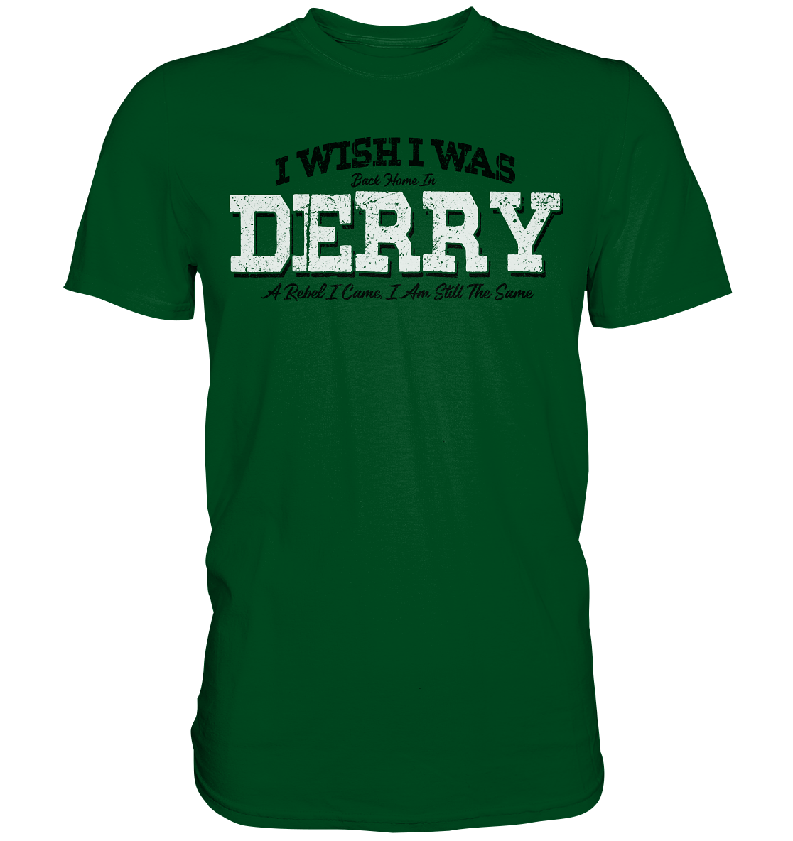 I Wish I Was Back Home In Derry - Premium Shirt