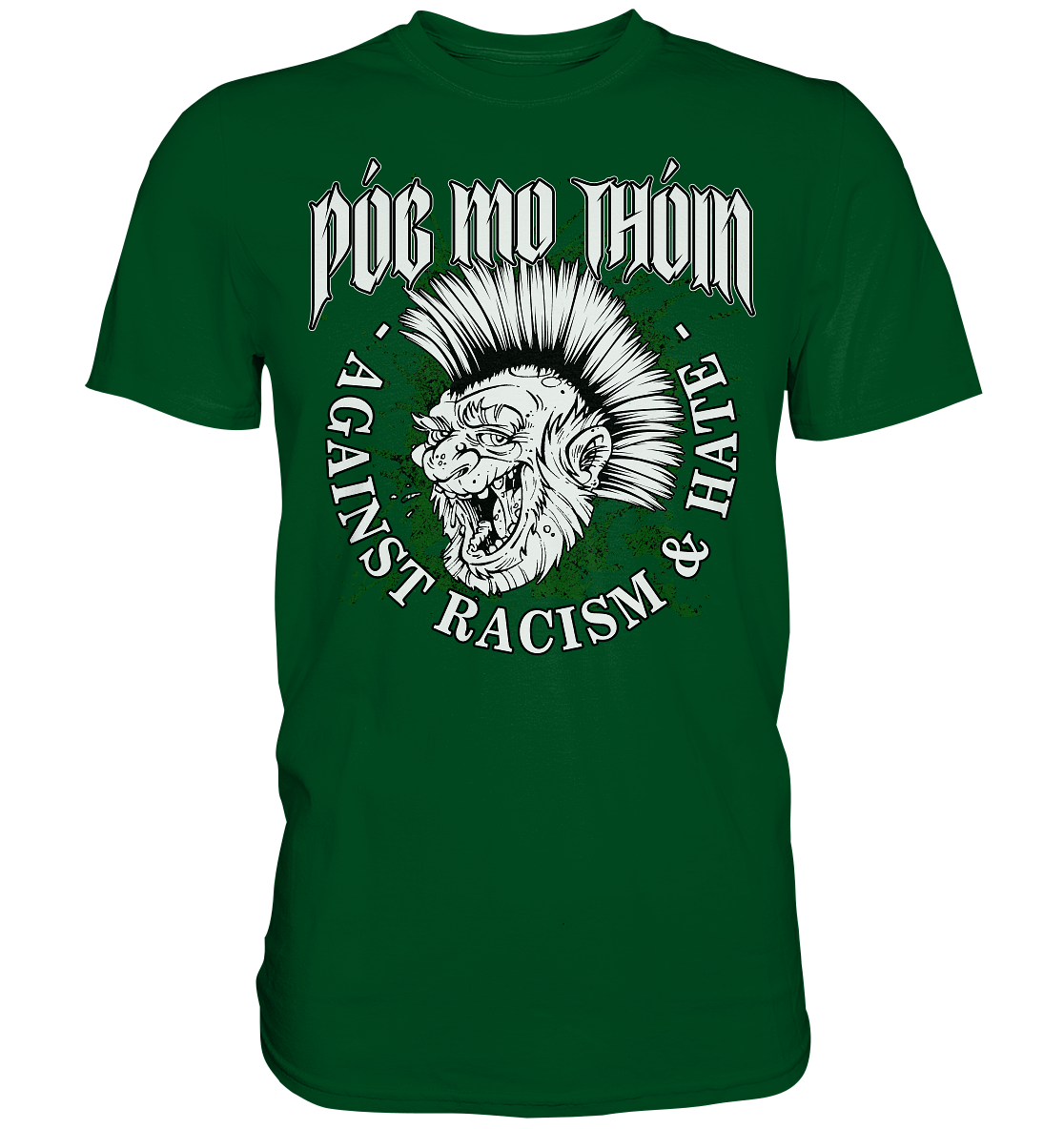 Póg Mo Thóin Streetwear "Against Racism & Hate" - Premium Shirt
