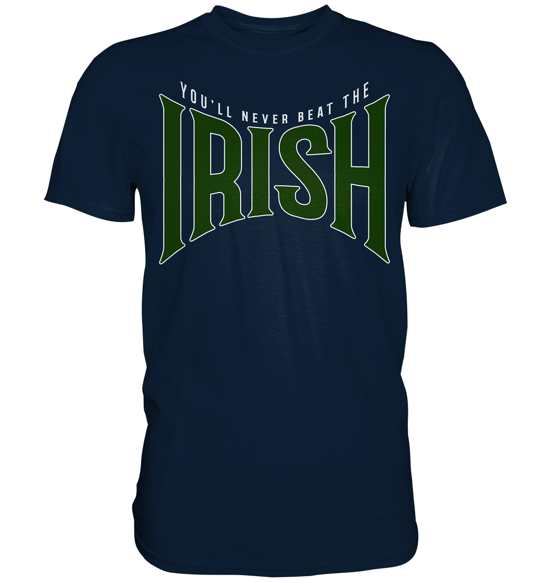 You'll Never Beat The Irish - Premium Shirt