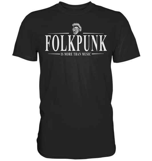 Folkpunk "Is More Than Music" - Premium Shirt