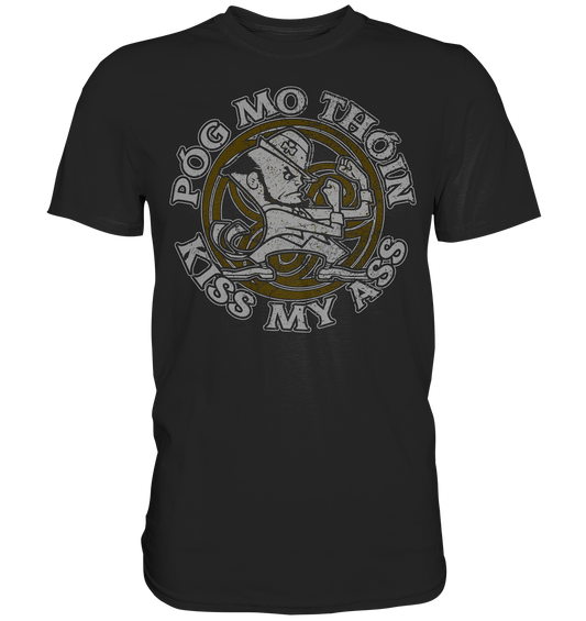 Póg Mo Thóin "Kiss my Ass" - Premium Shirt