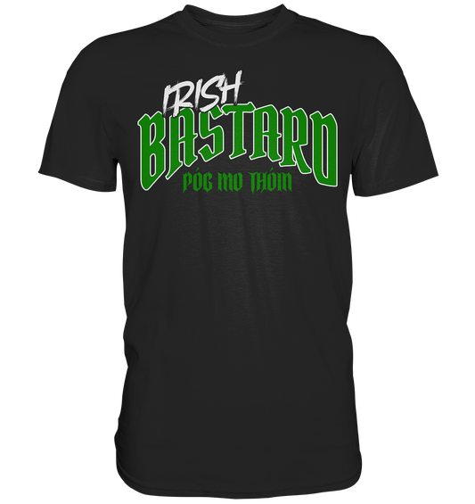 Póg Mo Thóin Streetwear "Irish Bastard" - Premium Shirt