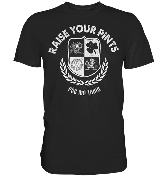 Raise Your Pints "Póg Mo Thóin" - Premium Shirt