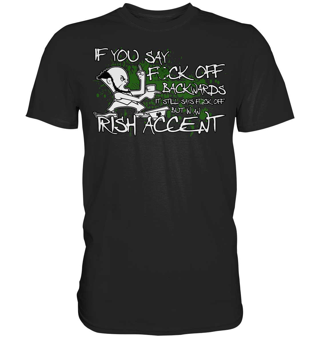 If You Say "Fuck Off" Backwards..." *censored version* - Premium Shirt