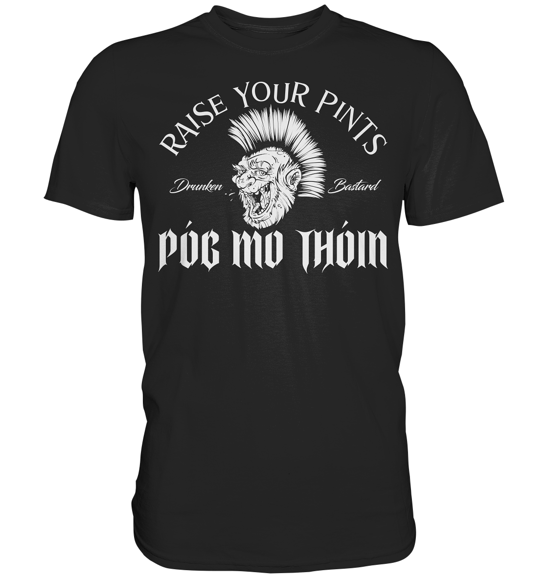 Póg Mo Thóin Streetwear "Drunken Bastard" - Premium Shirt
