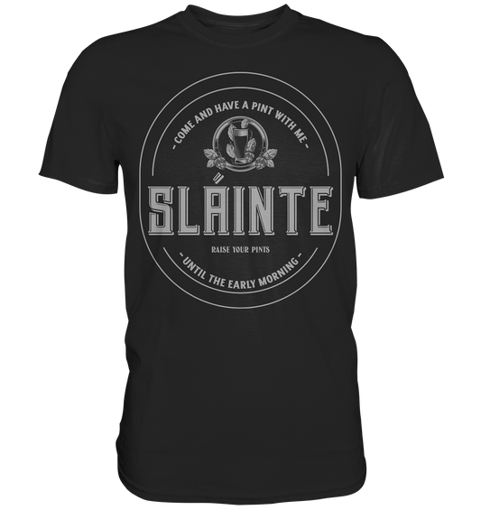 Sláinte "Come And Have A Pint With Me" - Premium Shirt