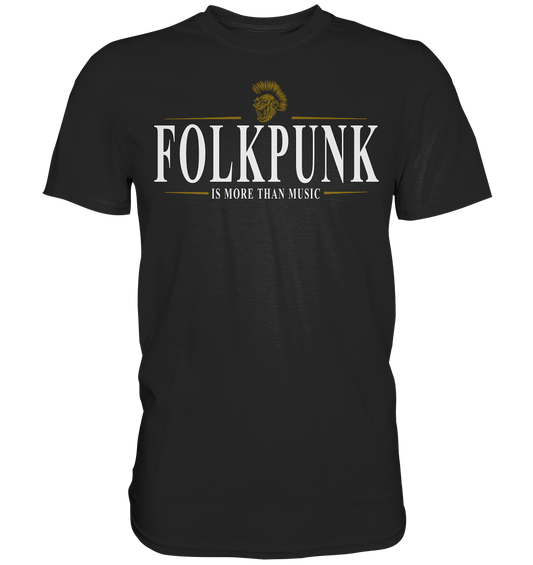 Folkpunk "Is More Than Music" - Premium Shirt