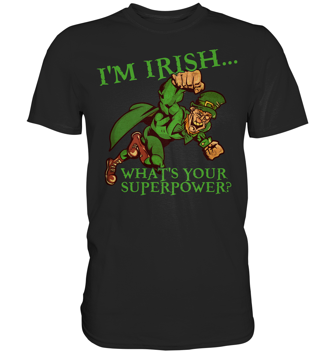 I'm Irish "What's Your Superpower?" - Premium Shirt