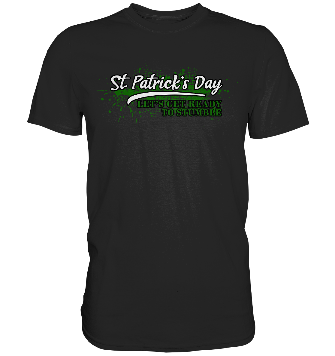 St. Patrick's Day "Let's Get Ready To Stumble" - Premium Shirt