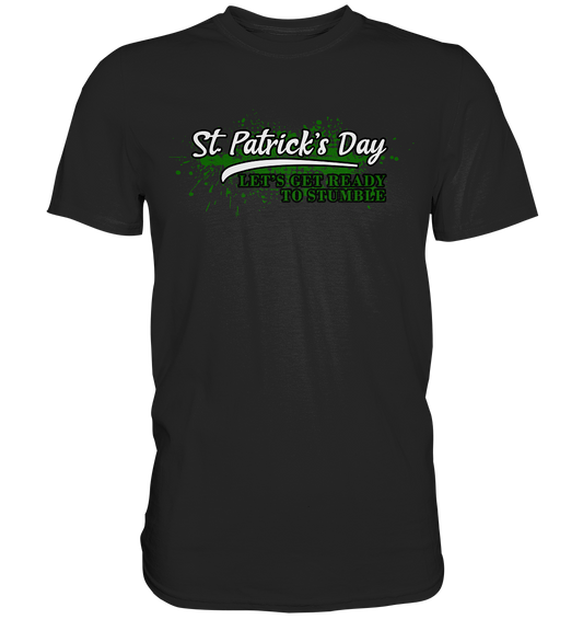 St. Patrick's Day "Let's Get Ready To Stumble" - Premium Shirt