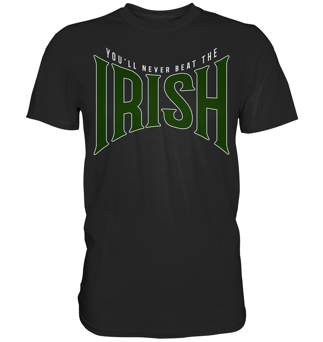 You'll Never Beat The Irish - Premium Shirt
