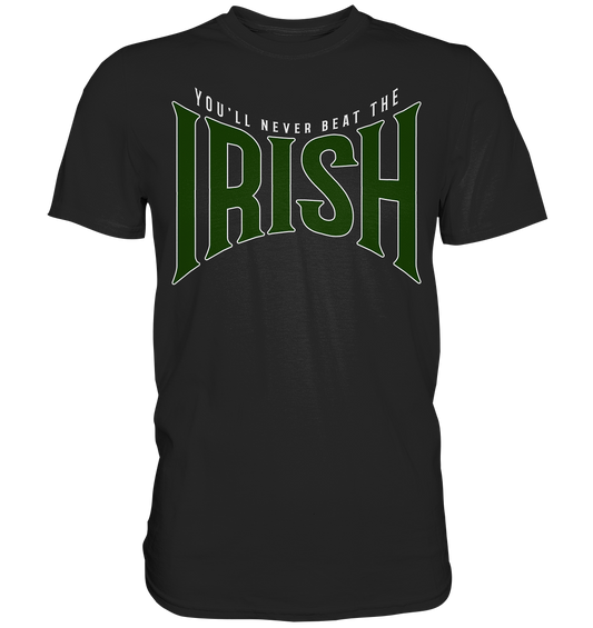 You'll Never Beat The Irish - Premium Shirt