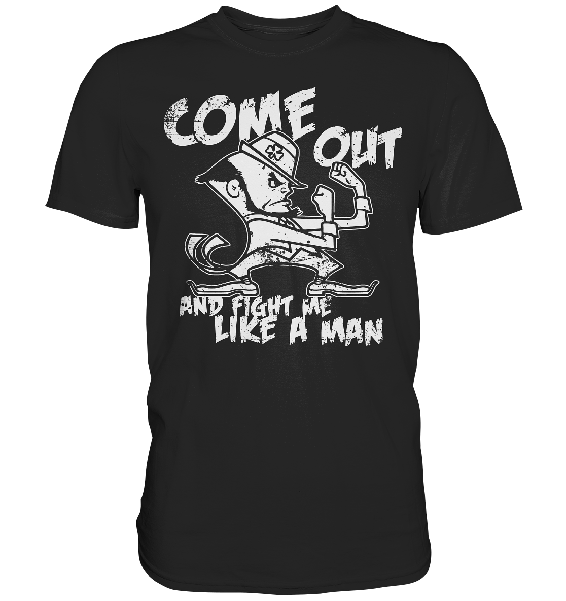Come Out And Fight Me Like A Man - Premium Shirt