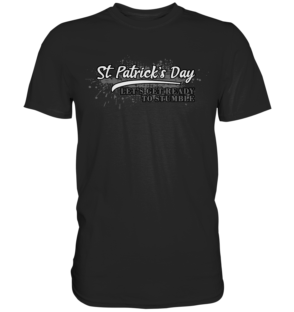 St. Patrick's Day "Let's Get Ready To Stumble" - Premium Shirt