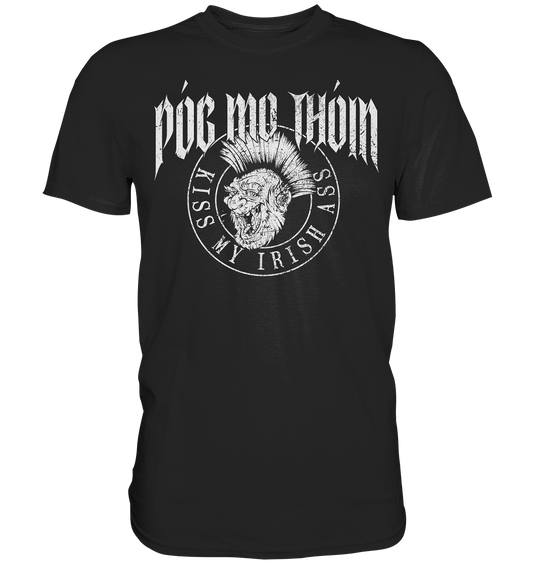 Póg Mo Thóin Streetwear "Kiss My Irish Ass" - Premium Shirt