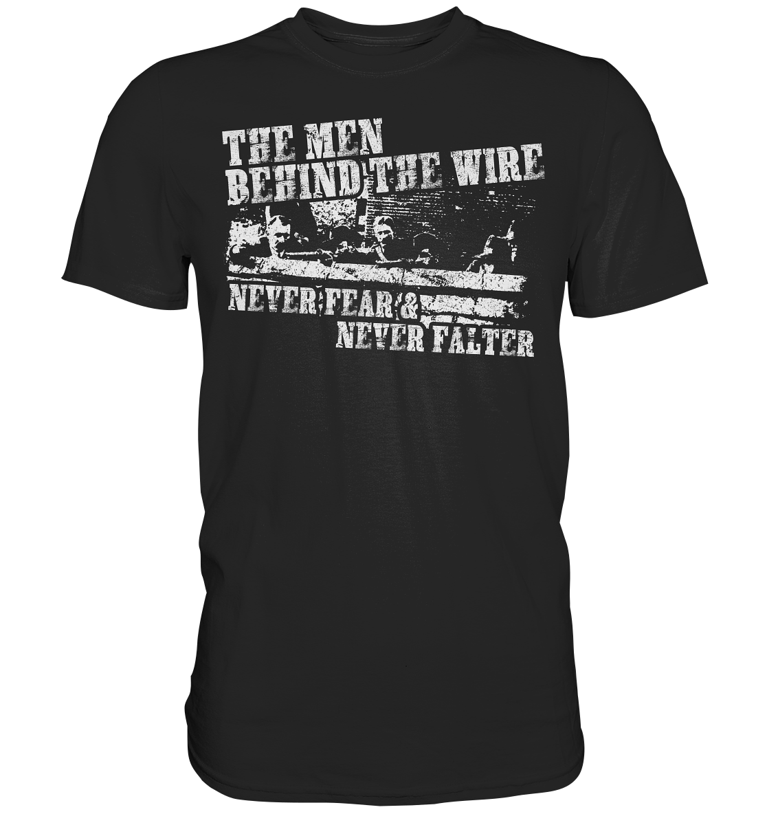 "The Men Behind The Wire" - Premium Shirt