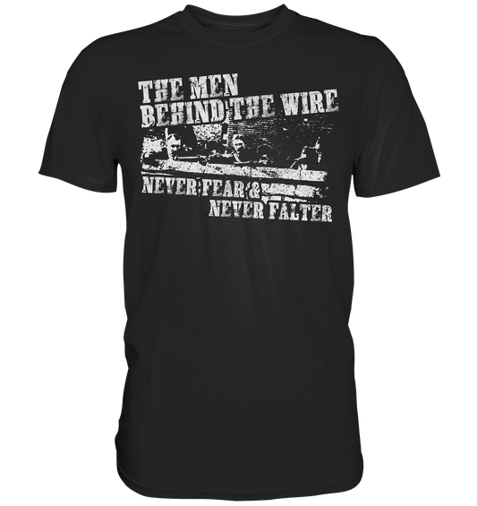"The Men Behind The Wire" - Premium Shirt