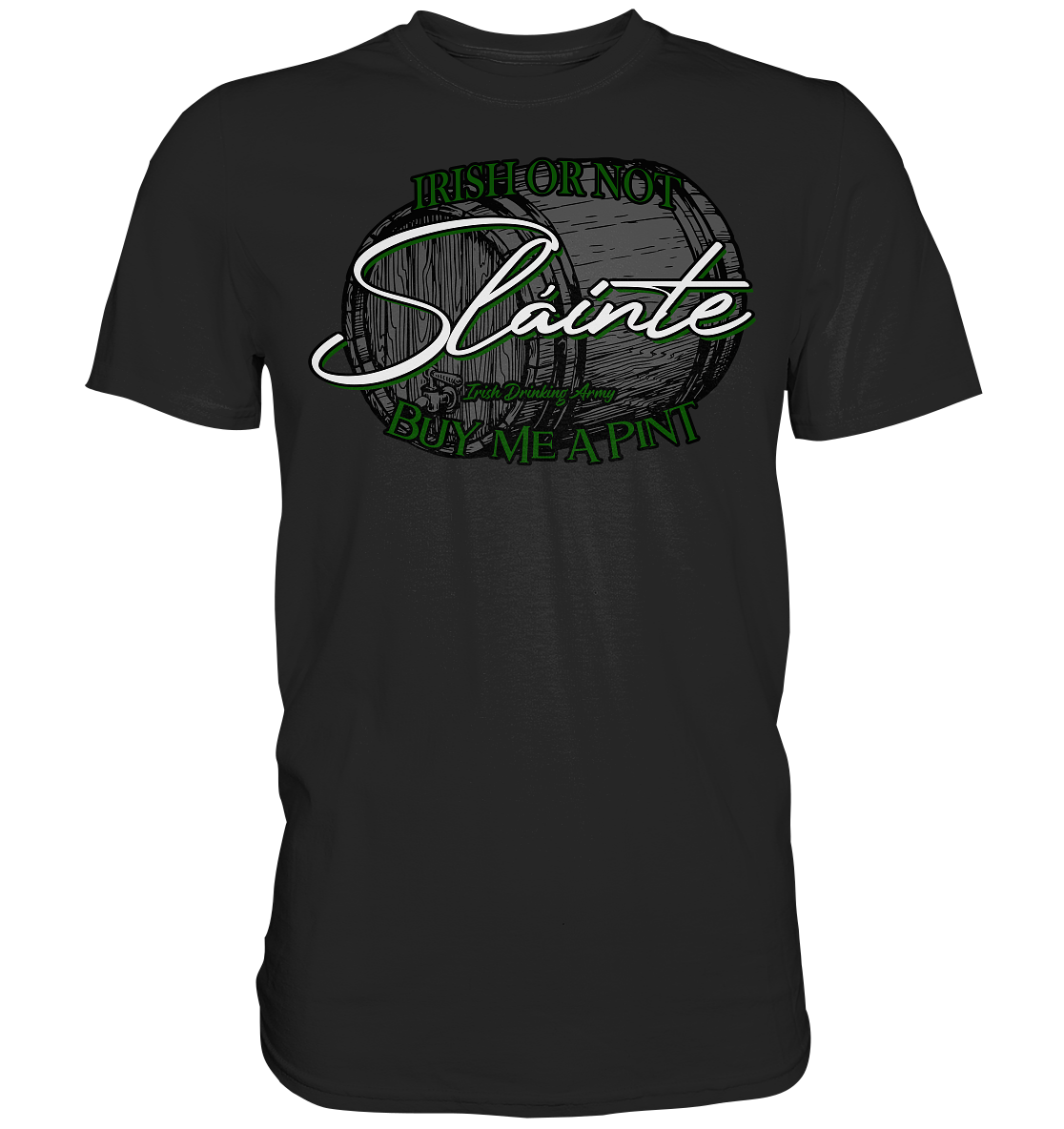 Sláinte "Irish Or Not - Buy Me A Pint" - Premium Shirt