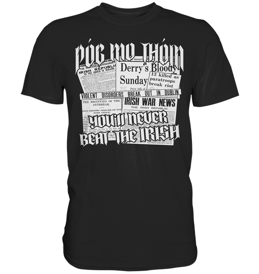 Póg Mo Thóin Streetwear "You'll Never Beat The Irish" - Premium Shirt