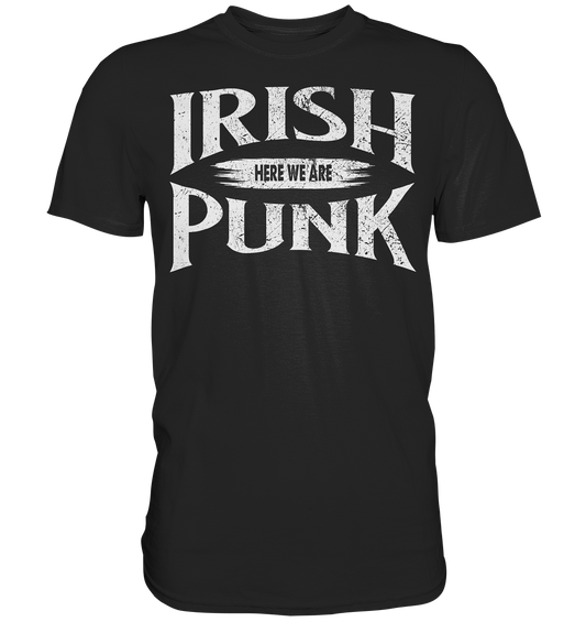 Irish Punk "Here We Are" - Premium Shirt