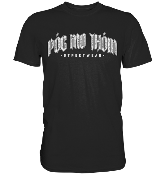 Póg Mo Thóin Streetwear "White Logo" - Premium Shirt