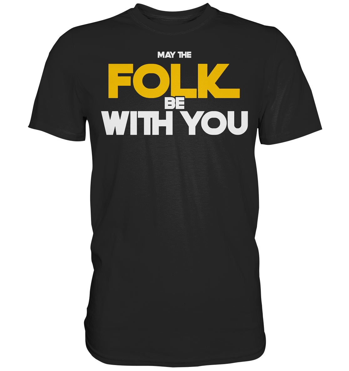 May The Folk Be With You - Premium Shirt