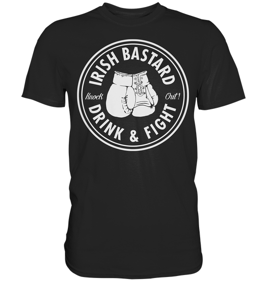 Irish Bastard "Drink & Fight" - Premium Shirt