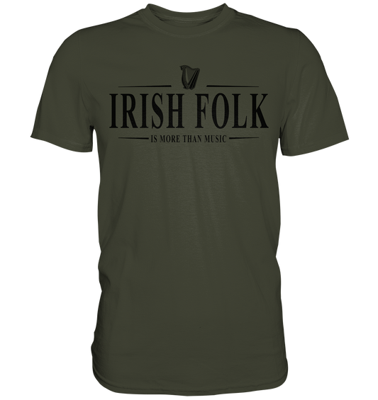 Irish Folk "Is More Than Music" - Premium Shirt