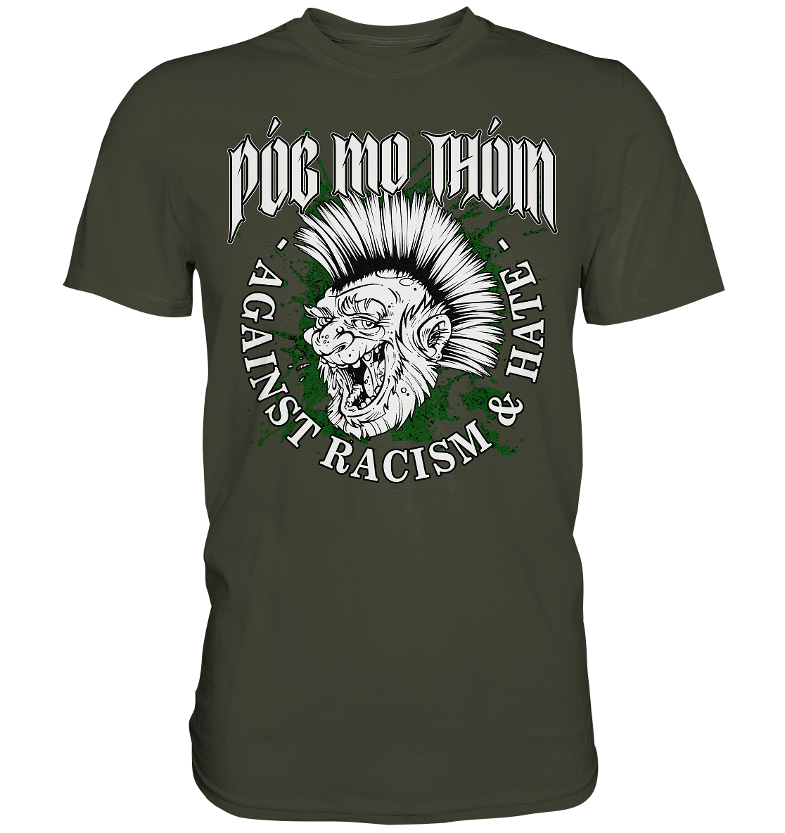 Póg Mo Thóin Streetwear "Against Racism & Hate" - Premium Shirt