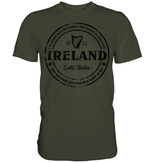 Ireland Was Born In Me - Premium Shirt