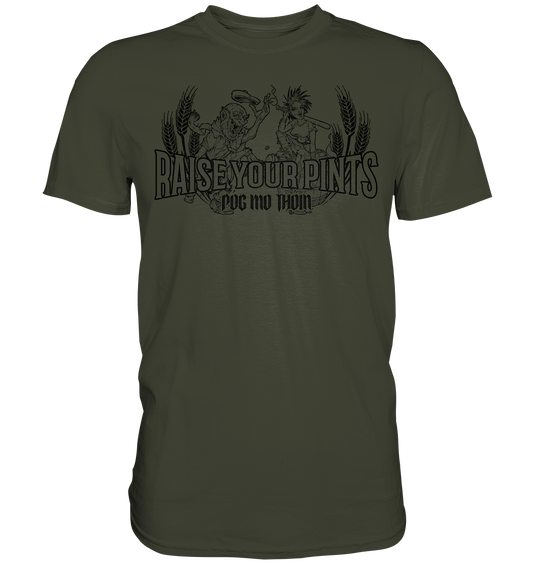 Póg Mo Thóin Streetwear "Raise Your Pints" - Premium Shirt