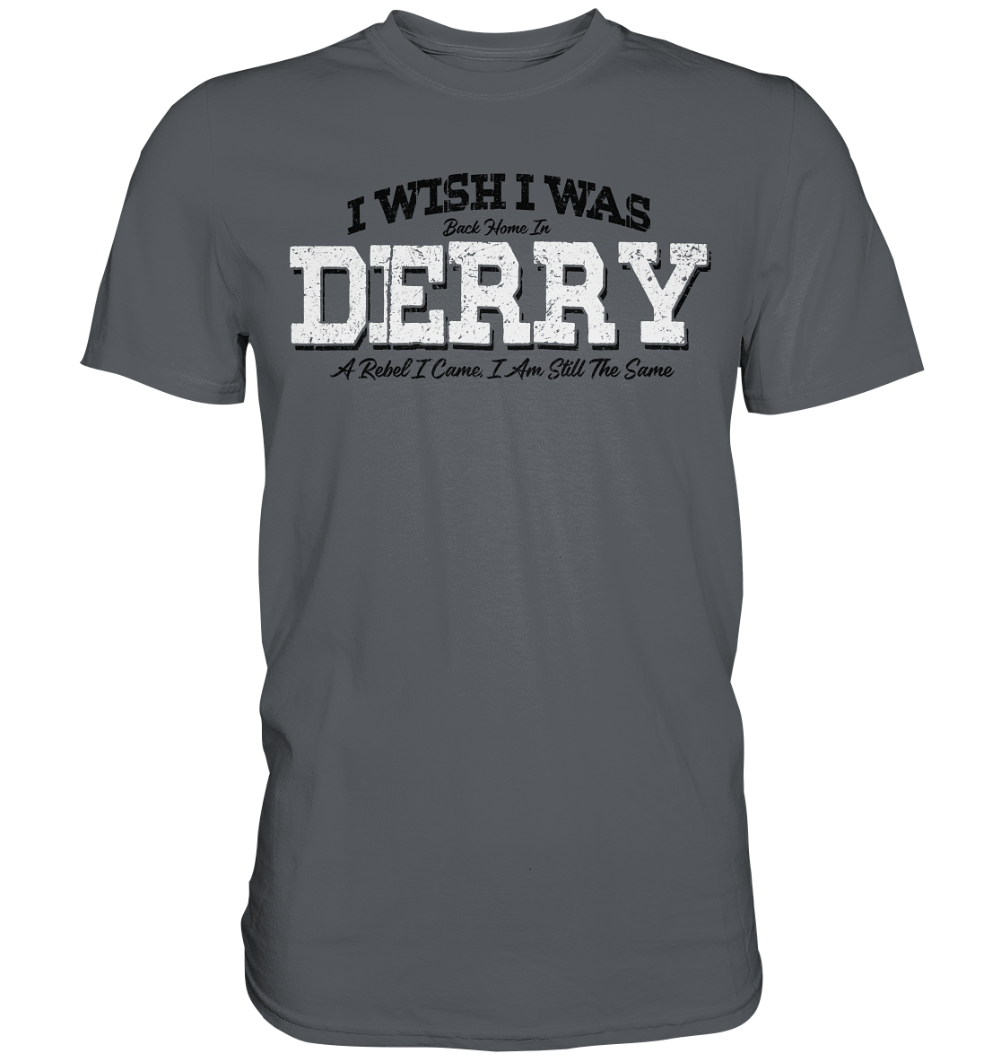 I Wish I Was Back Home In Derry - Premium Shirt