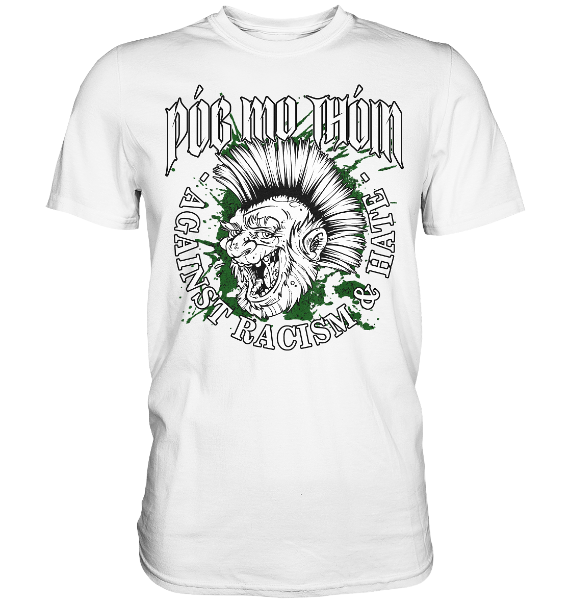 Póg Mo Thóin Streetwear "Against Racism & Hate" - Premium Shirt