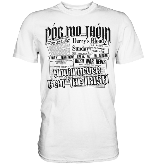 Póg Mo Thóin Streetwear "You'll Never Beat The Irish" - Premium Shirt