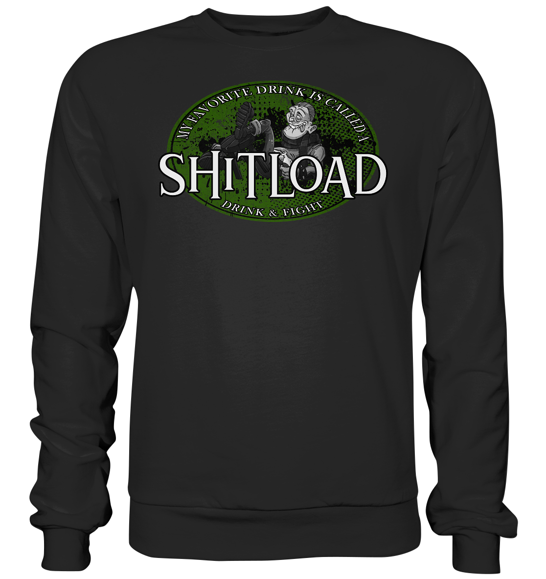 My Favorite Drink Is Called A "Shitload" - Premium Sweatshirt