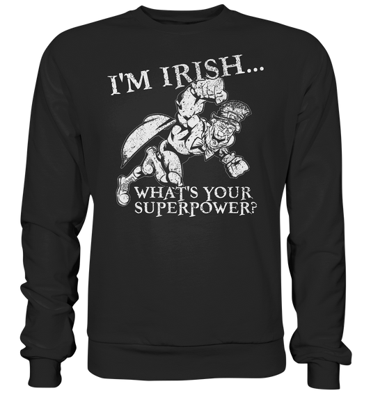 I'm Irish "What's Your Superpower?" - Premium Sweatshirt