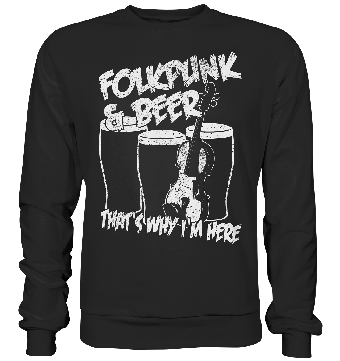 Folkpunk & Beer thats why i'm here - Premium Sweatshirt