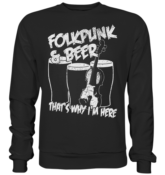Folkpunk & Beer thats why i'm here - Premium Sweatshirt
