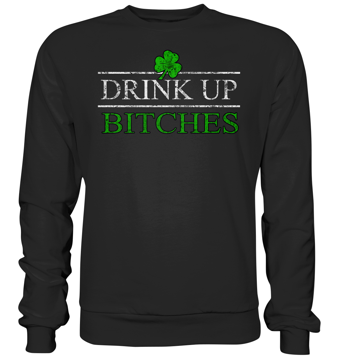 Drink Up "Bitches" - Premium Sweatshirt