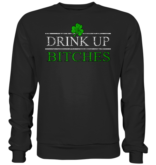 Drink Up "Bitches" - Premium Sweatshirt