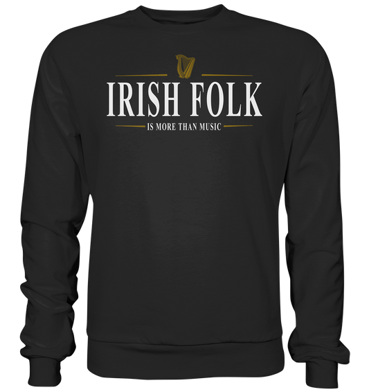 Irish Folk "Is More Than Music" - Premium Sweatshirt