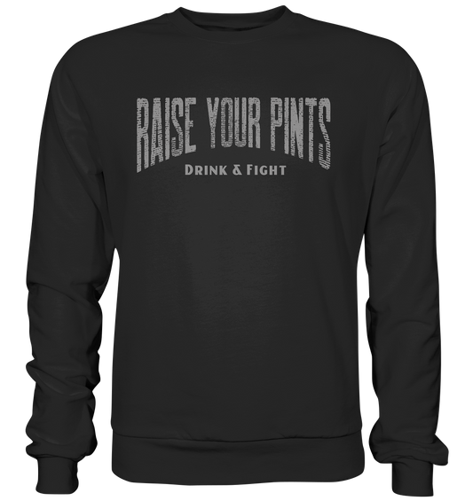 Raise Your Pints "Drink & Fight" - Premium Sweatshirt