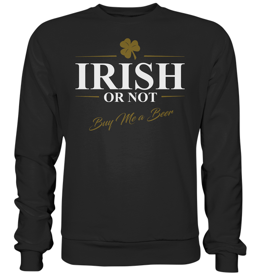 Irish Or Not "Buy Me A Beer" - Premium Sweatshirt