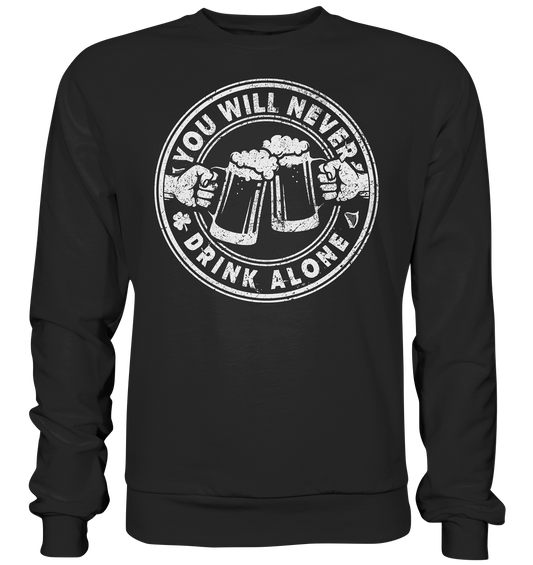 You will never drink alone - Premium Sweatshirt